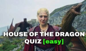 house of the dragon quiz easy