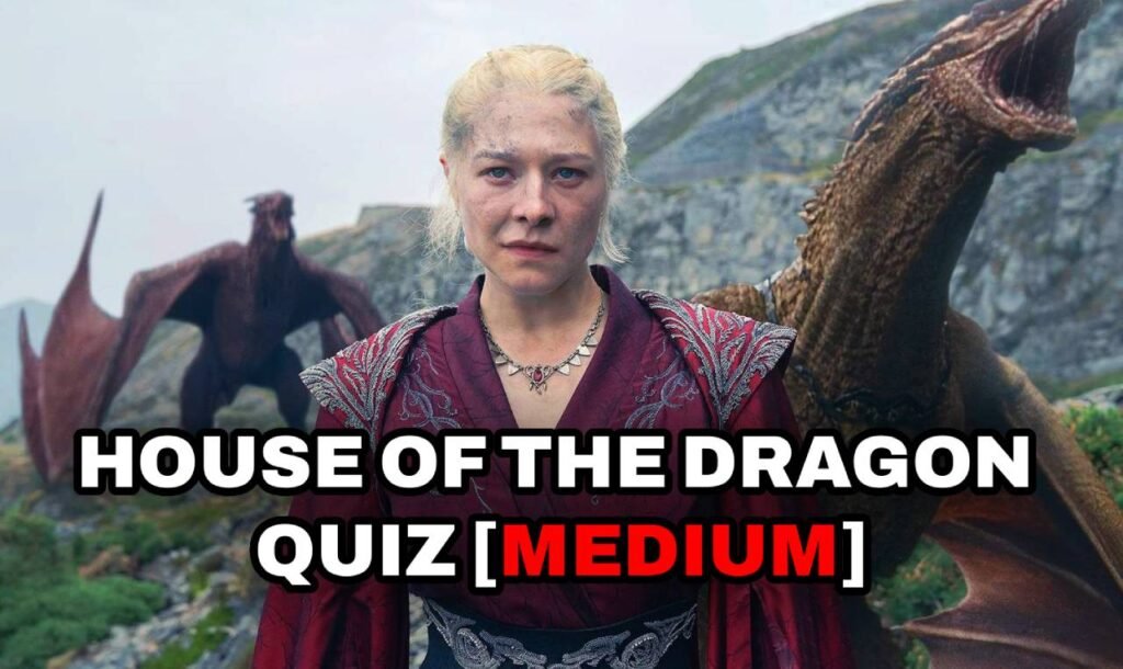 house of the dragon quiz easy